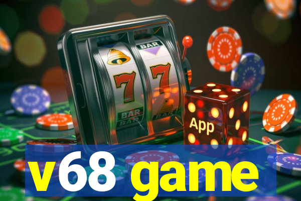 v68 game